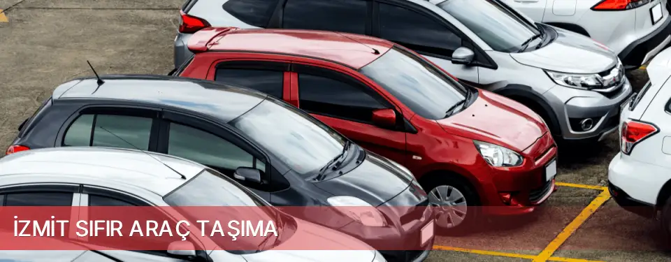 İzmit İlçemi Sıfır Araç Taşıma
